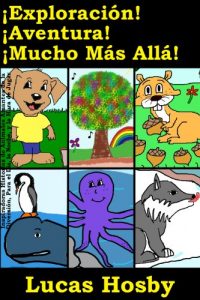 Descargar ¡Exploración! ¡Aventura! ¡Mucho Más Allá!: Inspiradoras Historias de Animales Amantes de la Diversión, para el Día, la Noche, y la Hora de Jugar pdf, epub, ebook