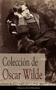 Descargar Colección de Oscar Wilde: Clásicos de la literatura pdf, epub, ebook