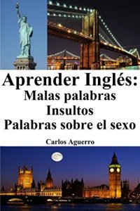 Descargar Aprender Inglés: Malas Palabras – Insultos – Palabras sobre el sexo pdf, epub, ebook