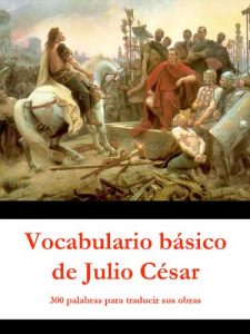 Descargar Vocabulario básico de Julio César: 300 palabras para traducir sus obras pdf, epub, ebook