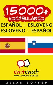 Descargar 15000+ Español – Esloveno Esloveno – Español Vocabulario (ChitChat WorldWide) pdf, epub, ebook