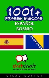 Descargar 1001+ Frases Básicas Español – Bosnio (ChitChat WorldWide) pdf, epub, ebook