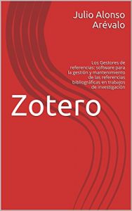 Descargar Zotero: software libre para la gestión y mantenimiento de las referencias bibliográficas en trabajos de investigación pdf, epub, ebook