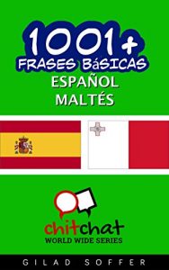 Descargar 1001+ Frases Básicas Español – Maltés (ChitChat WorldWide) pdf, epub, ebook