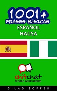 Descargar 1001+ Frases Básicas Español – Hausa (ChitChat WorldWide) pdf, epub, ebook