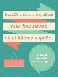 Descargar Los cien errores de ortografía más frecuentes en el idioma español: Manual de Consulta Interactivo pdf, epub, ebook