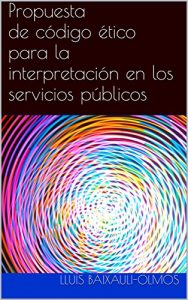 Descargar Propuesta de código ético para la interpretación en los servicios públicos pdf, epub, ebook