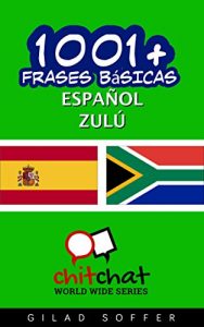 Descargar 1001+ Frases Básicas Español – Zulú (ChitChat WorldWide) pdf, epub, ebook