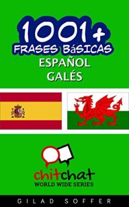 Descargar 1001+ Frases Básicas Español – Galés (ChitChat WorldWide) pdf, epub, ebook