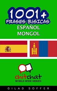 Descargar 1001+ Frases Básicas Español – Mongol (ChitChat WorldWide) pdf, epub, ebook
