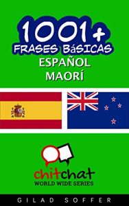 Descargar 1001+ Frases Básicas Español – Maorí (ChitChat WorldWide) pdf, epub, ebook