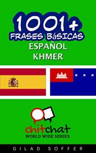 Descargar 1001+ Frases Básicas Español – Khmer (ChitChat WorldWide) pdf, epub, ebook