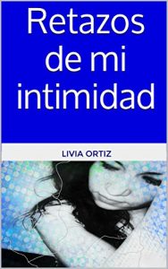 Descargar Retazos de mi intimidad pdf, epub, ebook