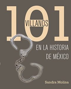 Descargar 101 villanos de la historia de México pdf, epub, ebook
