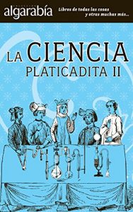 Descargar La ciencia platicadita II: 2 (Colección Algarabía) pdf, epub, ebook