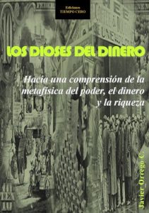 Descargar LOS DIOSES DEL DINERO. HACIA UNA COMPRENSIÓN DE LA METAFÍSICA DEL PODER, EL DINERO Y LA RIQUEZA pdf, epub, ebook