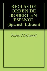 Descargar REGLAS DE ORDEN DE ROBERT EN ESPAÑOL pdf, epub, ebook