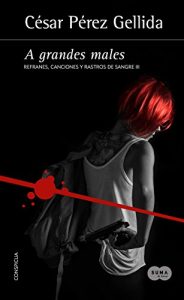 Descargar A grandes males (Refranes, canciones y rastros de sangre 3) pdf, epub, ebook