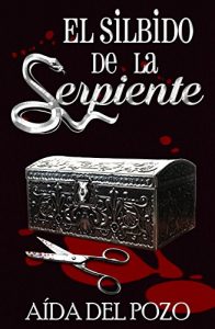Descargar El silbido de la serpiente: LA NOVELA QUE LOS LECTORES HAN COMPARADO CON EL SILENCIO DE LOS CORDEROS O PSICOSIS… pdf, epub, ebook