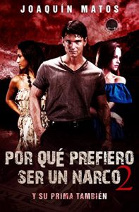 Descargar Por qué prefiero  ser un narco 2: Y su prima también (Las historias de la ciudad: La Frontera Series) pdf, epub, ebook