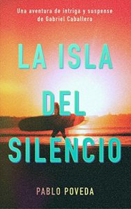 Descargar La Isla del Silencio: Una aventura de intriga y suspense de Gabriel Caballero (Series detective privado crimen y misterio nº 1) pdf, epub, ebook