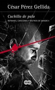 Descargar Cuchillo de palo (Refranes, canciones y rastros de sangre 2) pdf, epub, ebook