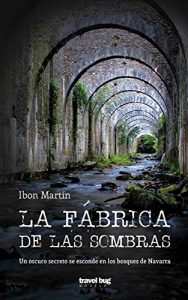 Descargar La fábrica de las sombras: Un oscuro secreto se esconde en los bosques de Navarra. pdf, epub, ebook