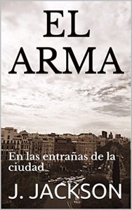 Descargar EL ARMA: En las entrañas de la ciudad pdf, epub, ebook