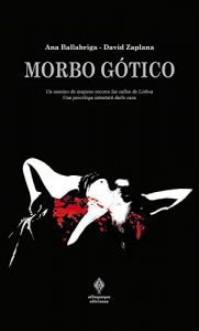 Descargar Morbo Gótico: Un asesino de mujeres recorre las calles de Lisboa. Una psicóloga intentará darle caza pdf, epub, ebook