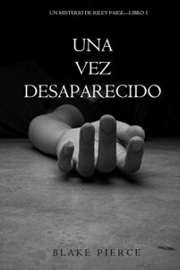 Descargar Una Vez Desaparecido (Un Misterio De Riley Paige-Libro 1) pdf, epub, ebook