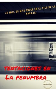 Descargar Tentaciones en la penumbra: La miel es más dulce en el filo de la navaja pdf, epub, ebook