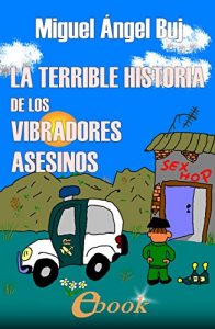 Descargar La terrible historia de los vibradores asesinos pdf, epub, ebook