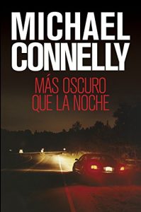 Descargar Más oscuro que la noche (Harry Bosch nº 7) pdf, epub, ebook