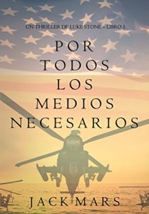 Descargar Por Todos los Medios Necesarios (un Thriller de Luke Stone – Libro 1) pdf, epub, ebook