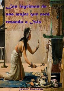 Descargar LAS LÁGRIMAS DE UNA MUJER QUE ESTÁ REZANDO A ISIS (DETECTIVE CIEGO EN EL ANTIGUO EGIPTO nº 2) pdf, epub, ebook