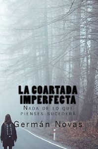 Descargar La coartada imperfecta: Nada de lo que pienses sucederá pdf, epub, ebook