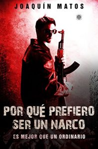 Descargar Por qué prefiero ser un narco: Es mejor que  un ordinario (Las historias de la ciudad: La Frontera Series nº 1) pdf, epub, ebook