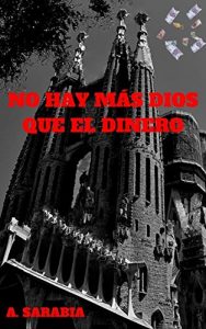 Descargar NO HAY MÁS DIOS QUE EL DINERO: Novela policíaca y de suspense pdf, epub, ebook