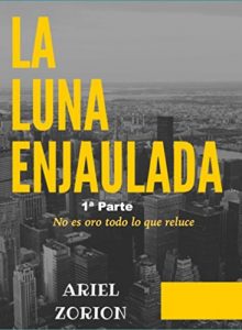 Descargar LA LUNA ENJAULADA: No es oro todo lo que reluce pdf, epub, ebook