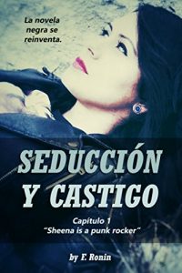 Descargar Seducción y castigo: “Sheena is a punk rocker” (Capítulo nº 1) pdf, epub, ebook
