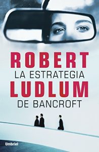 Descargar La estrategia de Bancroft (Umbriel thriller) pdf, epub, ebook