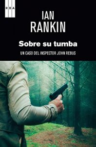 Descargar Sobre su tumba (Inspector Rebus nº 18) pdf, epub, ebook