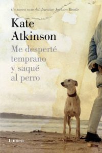 Descargar Me desperté temprano y saqué al perro (Detective Jackson Brodie) pdf, epub, ebook