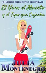 Descargar El Vivo, el Muerto y el Tipo que Cojeaba: Un misterio refrescante y desenfadado (Crímenes en la Playa nº 5) pdf, epub, ebook