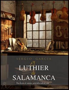 Descargar EL LUTHIER DE SALAMANCA: Una lección de música, pero sobre todo de vida. pdf, epub, ebook
