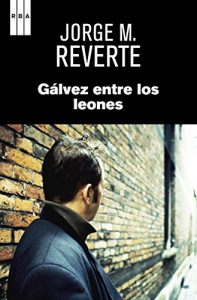 Descargar Gálvez entre los leones (SERIE NEGRA) pdf, epub, ebook