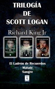 Descargar Trilogía de Scott Logan: El Ladrón de Recuerdos, Mátate, Sangre (Tres libros en uno) pdf, epub, ebook