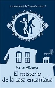 Descargar El misterio de la casa encantada: Los sabuesos de la Transición. Libro 2 (Colección Narrativa) pdf, epub, ebook