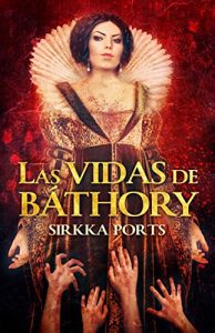 Descargar Las vidas de Báthory pdf, epub, ebook