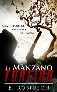 Descargar El manzano torcido: Una historia de traición y venganza (¿Justicia, venganza o redención? nº 2) pdf, epub, ebook